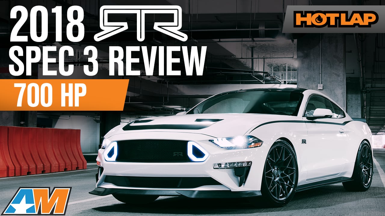 2018 Mustang RTR Spec 3 Official Review, Dyno, and Walkaround - Hot Lap