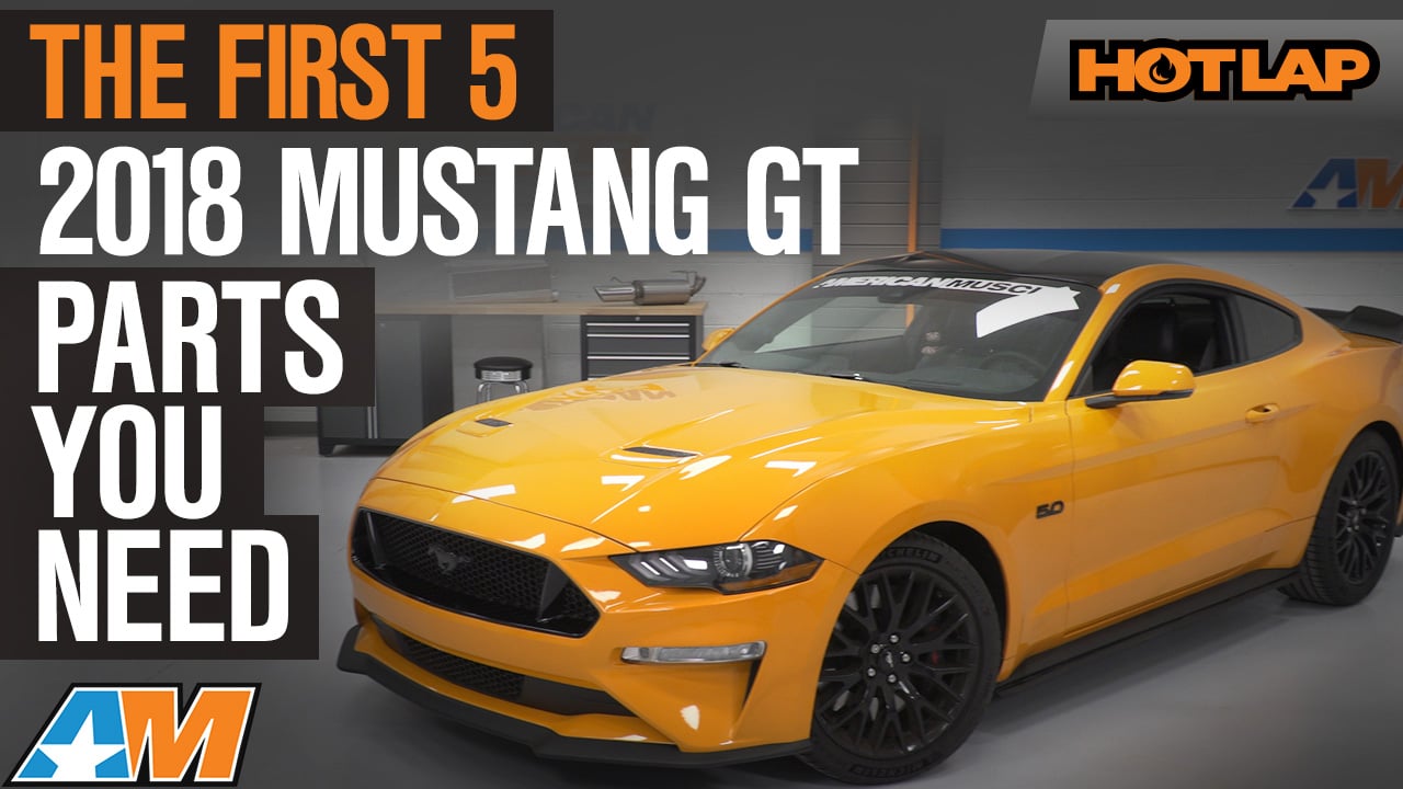 The First 5 2018 Mustang GT Parts You Need To Buy - Hot Lap