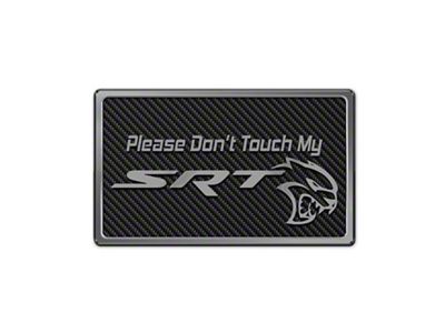 Please Don't Touch My SRT Dash Plaque; Black Carbon Fiber (08-23 Challenger)