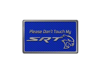 Please Don't Touch My SRT Dash Plaque; Blue Carbon Fiber (08-23 Challenger)