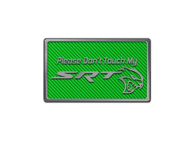 Please Don't Touch My SRT Dash Plaque; Green Carbon Fiber (08-23 Challenger)