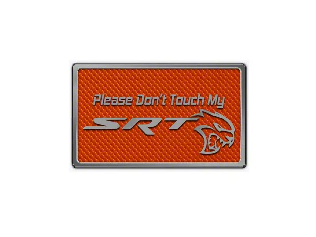 Please Don't Touch My SRT Dash Plaque; Orange Carbon Fiber (08-23 Challenger)