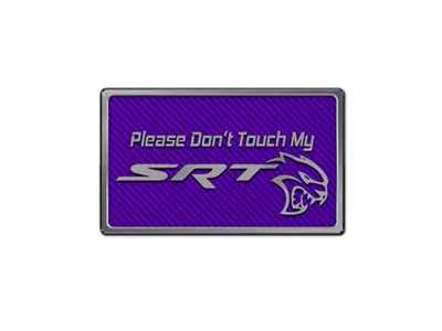Please Don't Touch My SRT Dash Plaque; Purple Carbon Fiber (08-23 Challenger)