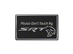 Please Don't Touch My SRT Dash Plaque; Black Carbon Fiber (06-23 Charger)