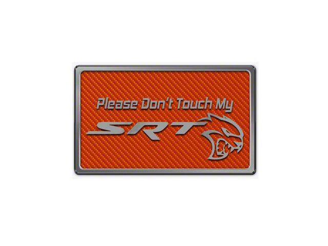Please Don't Touch My SRT Dash Plaque; Orange Carbon Fiber (06-23 Charger)