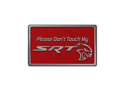 Please Don't Touch My SRT Dash Plaque; Red Carbon Fiber (06-23 Charger)