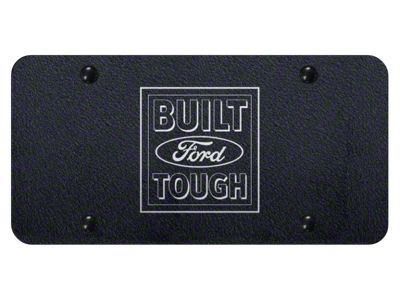 Built Ford Tough Laser Etched License Plate; Rugged Black (Universal; Some Adaptation May Be Required)