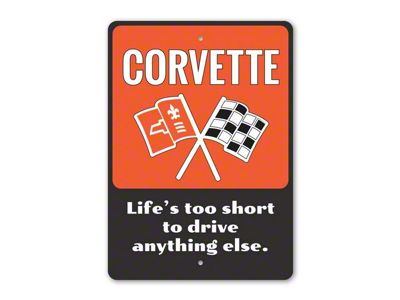 Corvette Lifes Too Short to Drive Anything Else Sign; 10x14-Inch